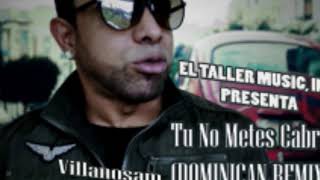 Villanosam - Tu No Metes Cabra ( Dominican Remix )