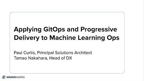 Applying GitOps and Progressive Delivery to Machine Learning Ops