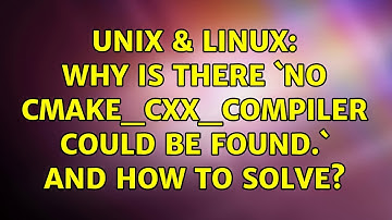 Unix & Linux: Why is there `No CMAKE_CXX_COMPILER could be found.` and how to solve?