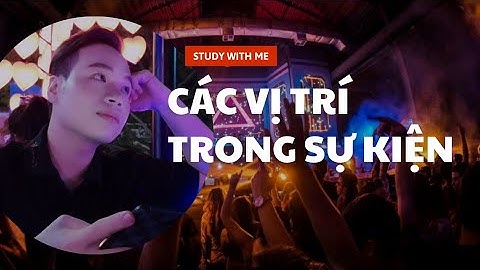 CÁC VỊ TRÍ TRONG TỔ CHỨC SỰ KIỆN | TUẤN LÀM MARKETING