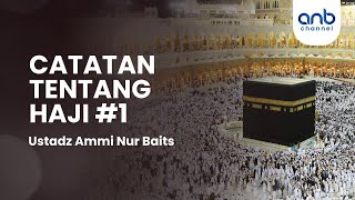 Catatan Tentang Haji #1 | Ustadz Ammi Nur Baits