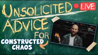 Unsolicited RPG Advice LIVE (Constructed Chaos)