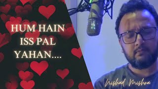 Deepest Lyrics I Hum Hain Iss Pal Yahan I Nishad Mishra Cover I A.r. Rahman I Kisna I