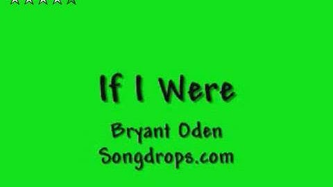 If I Were:  A Fun Song by Bryant Oden