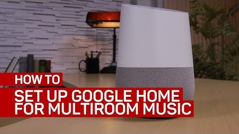 How to set up Google Home as part of a multiroom music system