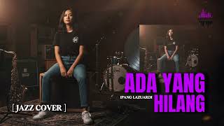 Ada Yang Hilang – Ipang Lazuardi | Cover by DripTune