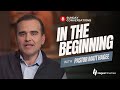 Pastor Matt Hagee - "In the Beginning"