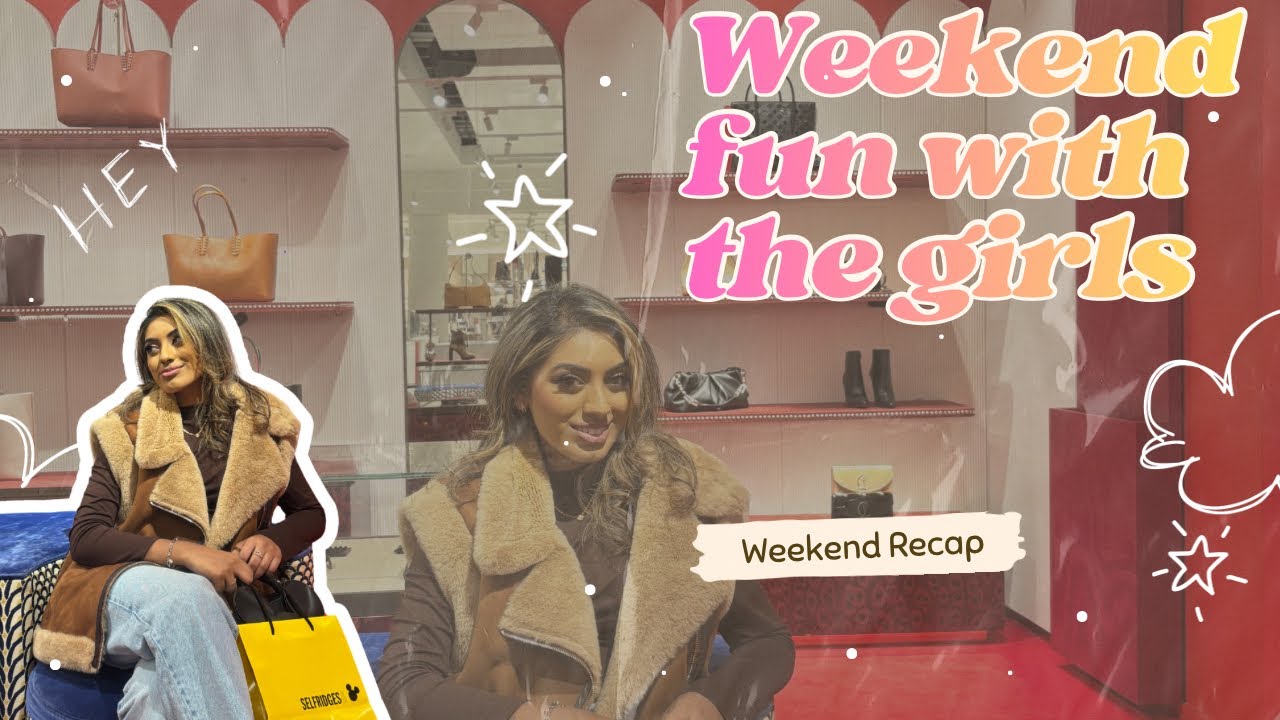 WEEKEND FUN WITH THE GIRLS 