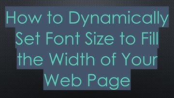 How to Dynamically Set Font Size to Fill the Width of Your Web Page