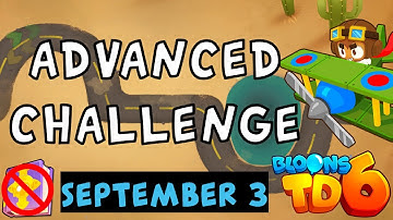 Bloons TD 6 Advanced Challenge | Try This Please | No MK No Powers Used | September 3 2023