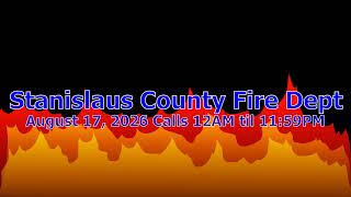 Full Shift Audio Log: August 17, 2026 Stanislaus County Fire