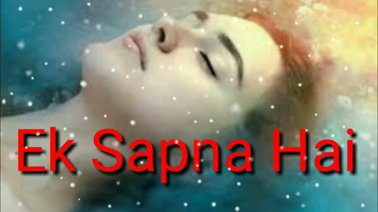 Aane Wala Kal Ek Sapna Hai Lyrics Aane Wala Kal Ek Sapna Hai 😍WhatsApp status video😘 - YouTube