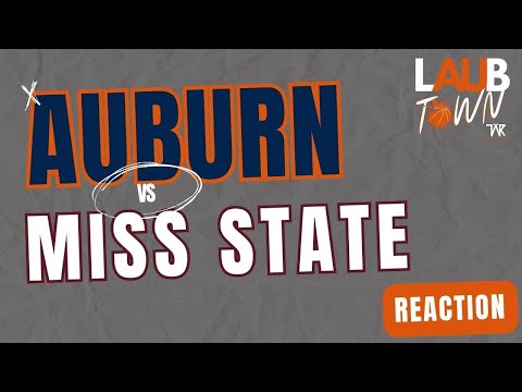 LAUB Town: Auburn vs Mississippi State Reaction