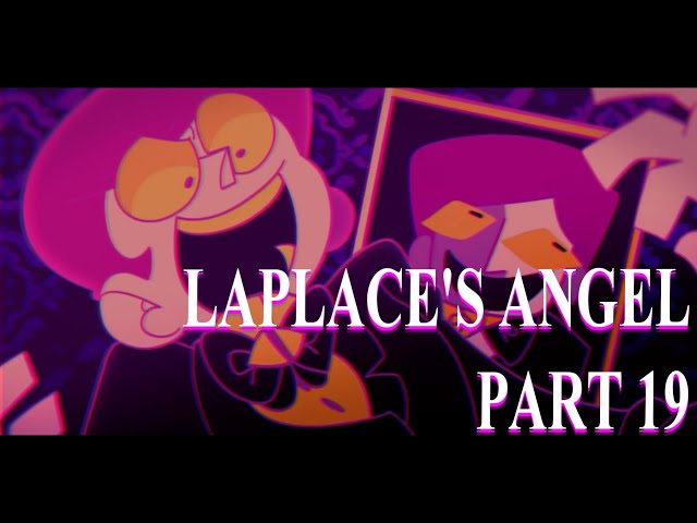 LAPLACE'S ANGEL | PART 19 (AND PROCESS) class=