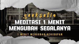 Meditasi 1 Menit yang Mengubah Kehidupan - Simak Sekarang!