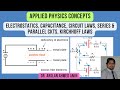 Electrostatics, Capacitance, Circuit Laws, Series & Parallel Ckts, Kirchhoff Laws, Applied Physics