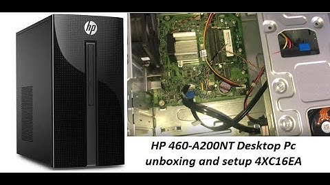 HP 460-A200NT Desktop Pc | Unboxing | Review | Information | Initialization | Installation. 4XC16EA
