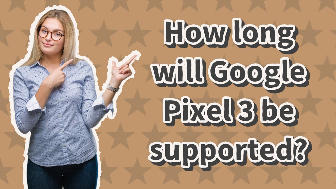 How Long Will Google Pixel 3 Be Supported YouTube How Long Will Google Pixel 3 Be Supported YouTube