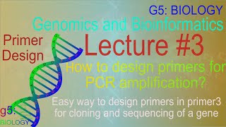 Genomics and Bioinformatics | Lecture 3 | How to design primers for cloning and gene sequencing?