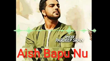 Padeep Sran || Aish Bapu Nu || Hundal On the beat|| Latest Punjabi songs 2019