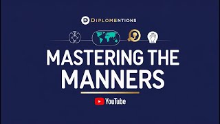 Diplomatic Protocols and Etiquette: Mastering the Manners