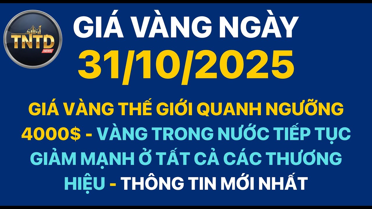 Giá vàng hôm nay | Ngày 31/10/2025 | GIá vàng thế giới, trong nước, giá bạc, ngoại tệ, Bitcoin.