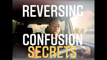 REVERSING confusion, EXPLAINED