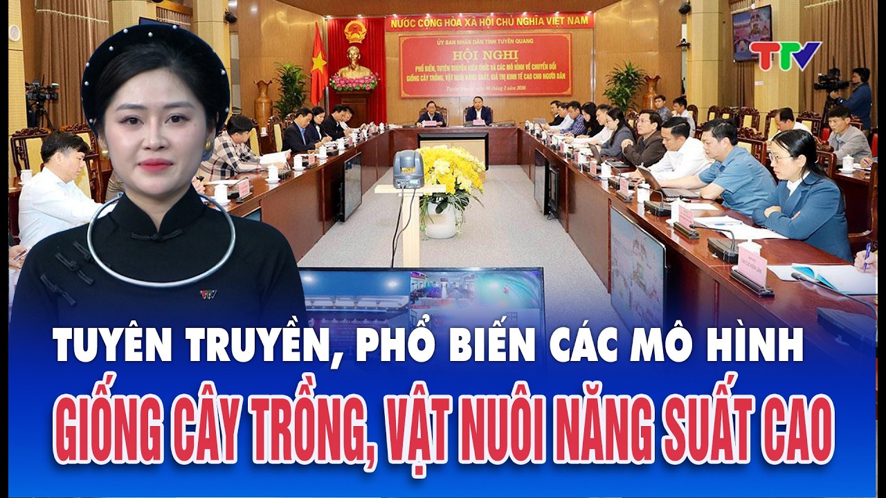 Thời sự tối 6/3/2026| Tuyên truyền, phổ biến các mô hình giống cây trồng, vật nuôi năng suất cao