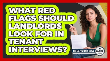What Red Flags Should Landlords Look For In Tenant Interviews? - Rental Property Gurus