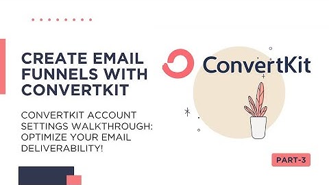 ConvertKit Account Settings Walkthrough: Optimize Your Email Deliverability! | Lesson 3