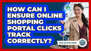 How Can I Ensure Online Shopping Portal Clicks Track Correctly? - Points and Perks Channel