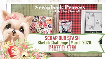 Photo Fun | Scrap Our Stash March 2020 Sketch Challenge | Scrapbook Process