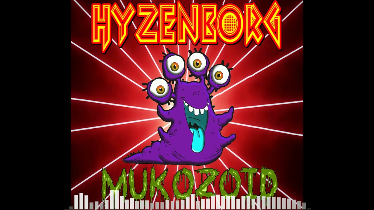 Watch HYZENBORG - MUKOZOID on YouTube Watch HYZENBORG - MUKOZOID on YouTube