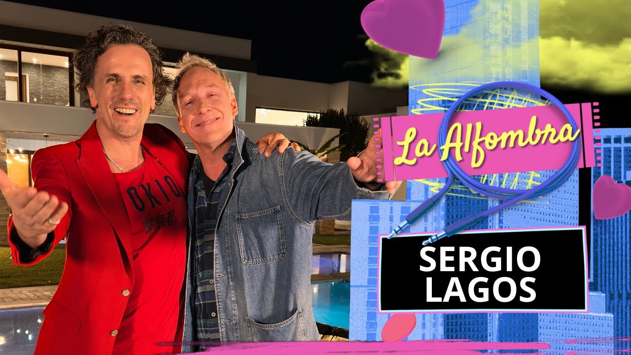 #LaAlfombra | SERGIO LAGOS | CAP 28