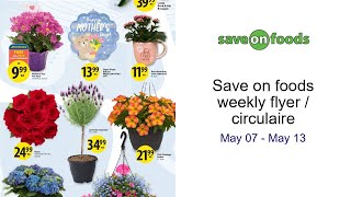 Save on foods weekly flyer / circulaire May 07 - May 13
