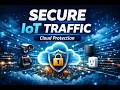"Cloud Service Security for Smart Device Traffic Transactions Explained"