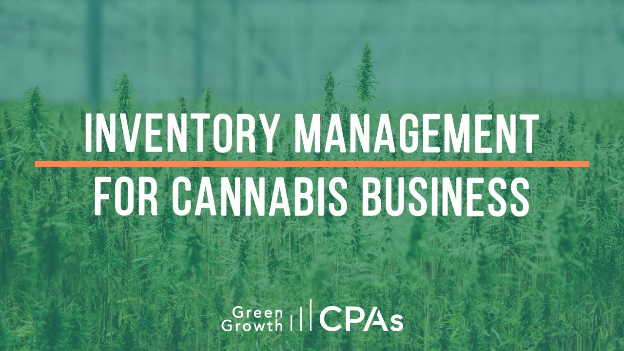 Cannabis Inventory Management, Costing & Cannabis Software Considerations