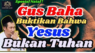 Gus Baha Buktikan Bahwa Yesus Itu Bukan Tuhan #gusbaha #natal