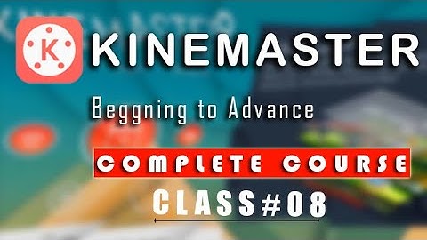 Learn Completely Video Tutorial Editing  In kinemaster || Kinemaster Complete Course Class#8