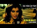 Dil Mein Ho Tum *World&#39;s Best Quality* 4K Video 5.1 Dolby Surround Sound - Dialogue in Dolby Cinema