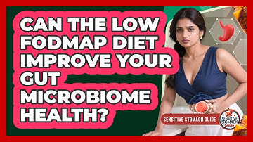 Can The Low FODMAP Diet Improve Your Gut Microbiome Health? - Sensitive Stomach Guide