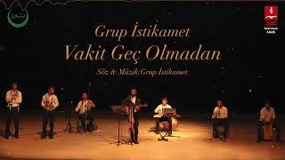 Grup İstikamet "Vakit Geç Olmadan" (4K)