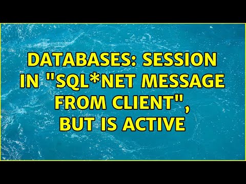 Databases: Session in "Sql\*net message from client", but is active (2 Solutions!!)