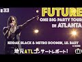 Akinatl33futureone big party tour in atlanta kodak black  metro boomin  lil baby 