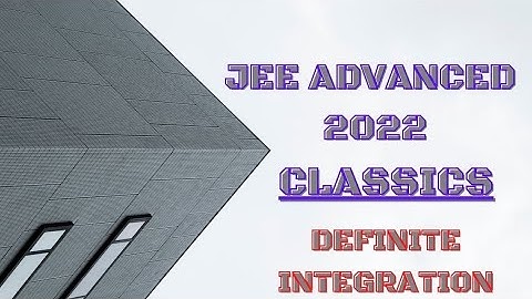 JEE ADVANCED 2022 Classics|Definite Integration |#killer concept