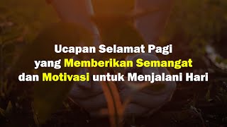 Kumpulan Ucapan Selamat Pagi yang Memberikan Semangat dan Motivasi untuk Menjalani Hari