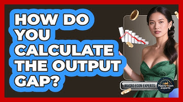 How Do You Calculate The Output Gap? - Macroecon Experts