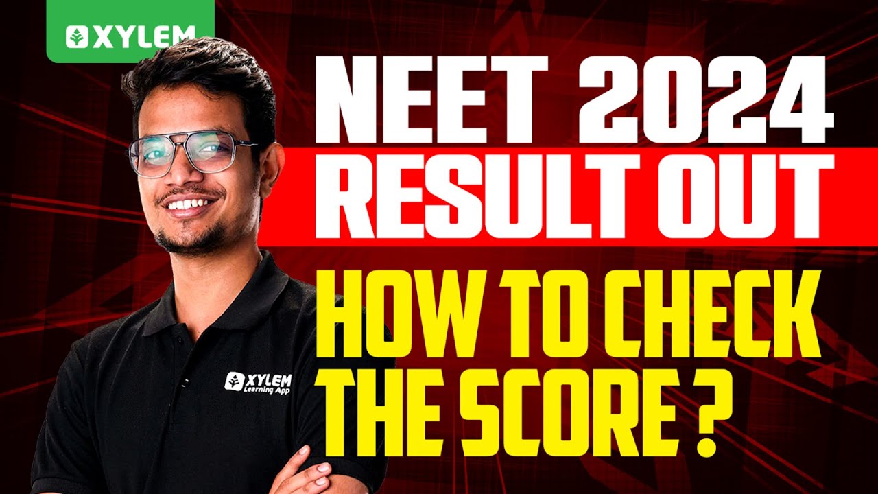 🛑 NEET 2024 RESULT OUT : HOW TO CHECK THE SCORE? 🛑 | Xylem NEET - YouTube