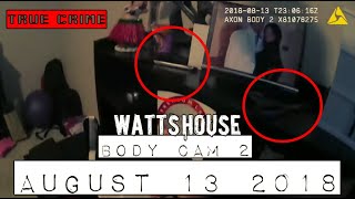 WATTS AUGUST 13 2018  BODYCAM2