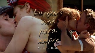 Allie e Noah | Eu quero você para sempre